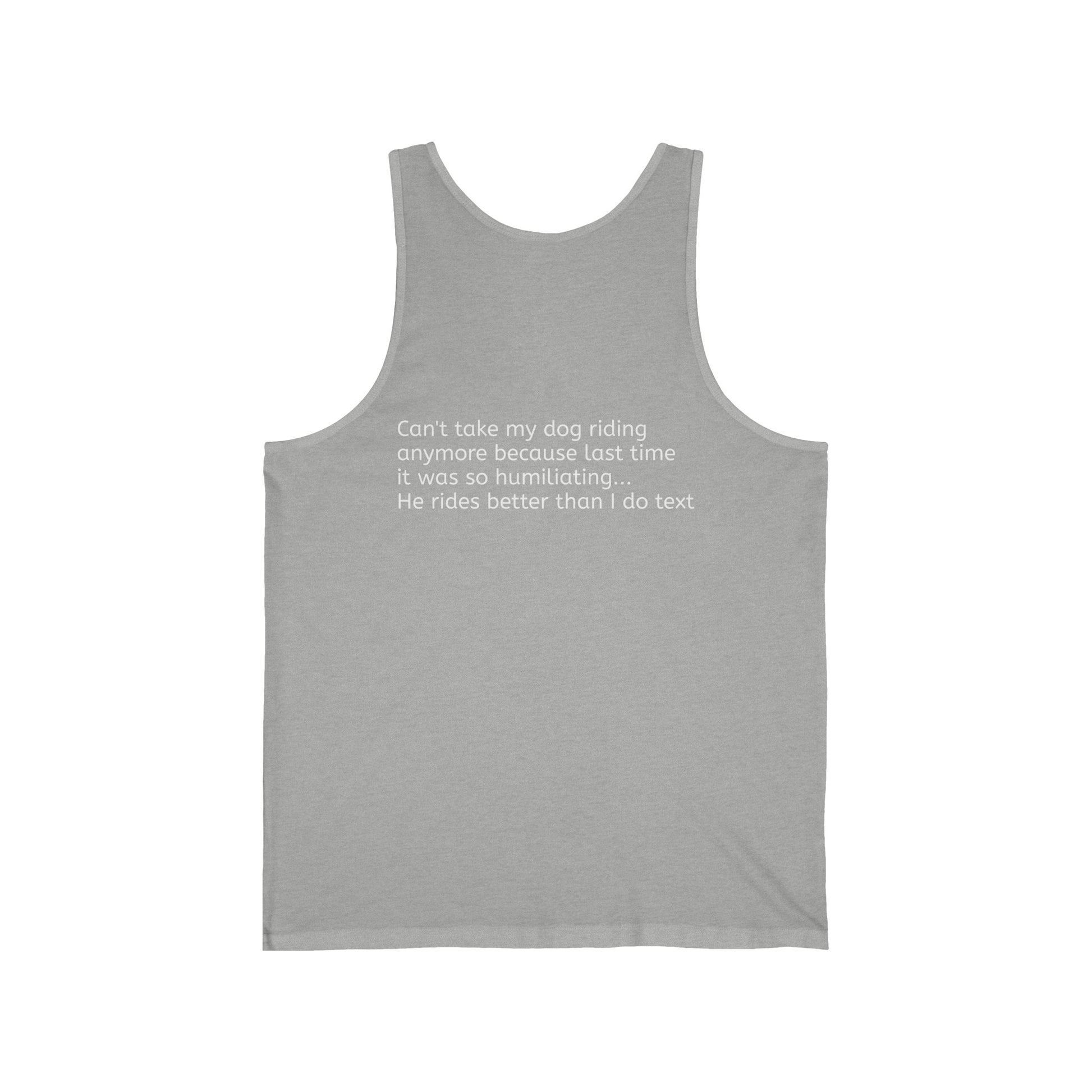 My Dog Rides Better Unisex Jersey Tank - Top That Tees