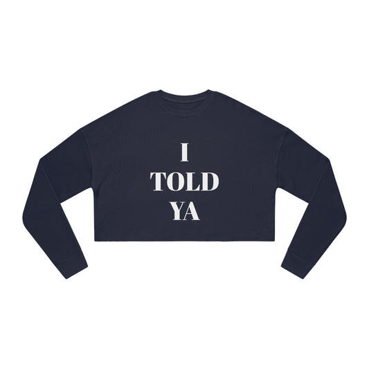 I TOLD YA Women's Cropped Sweatshirt - Top That Tees