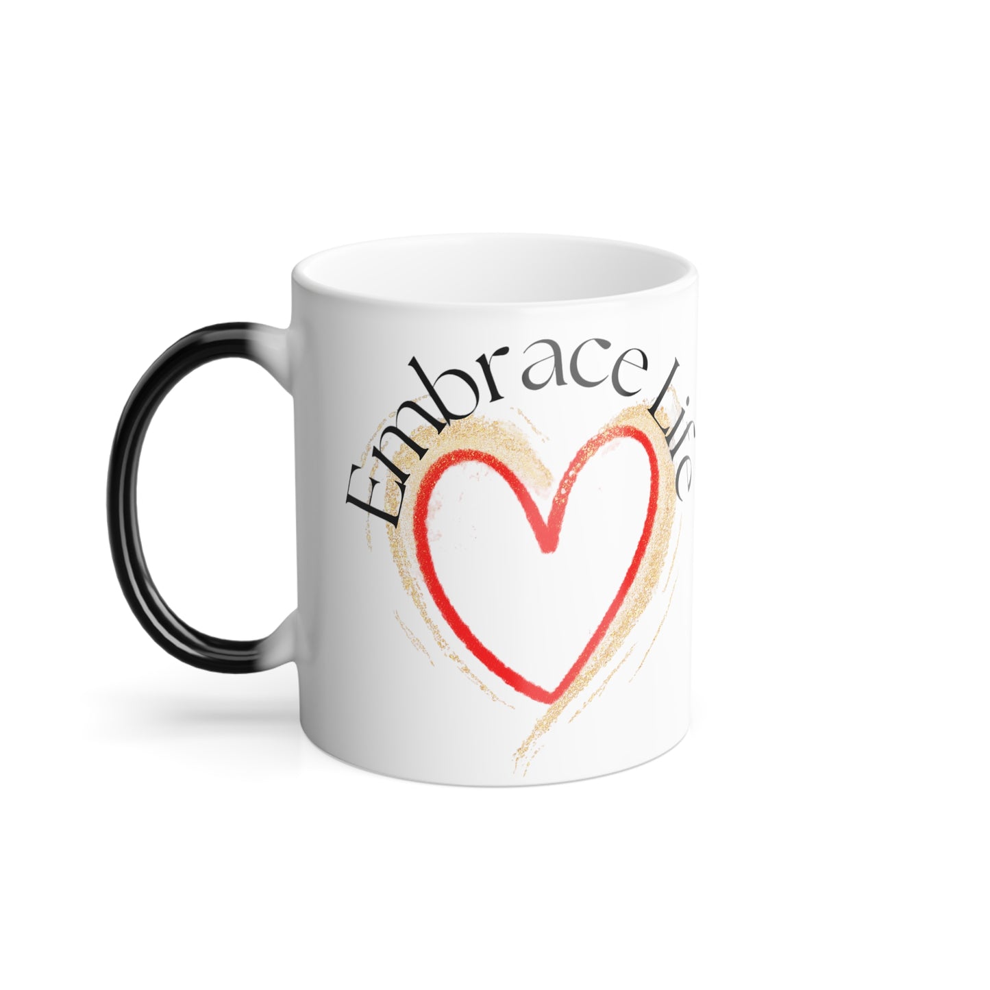 Color Morphing Embrace Life Mug, 11oz, Inspirational, Motivation, Heart Design, Uplifting - Top That Tees