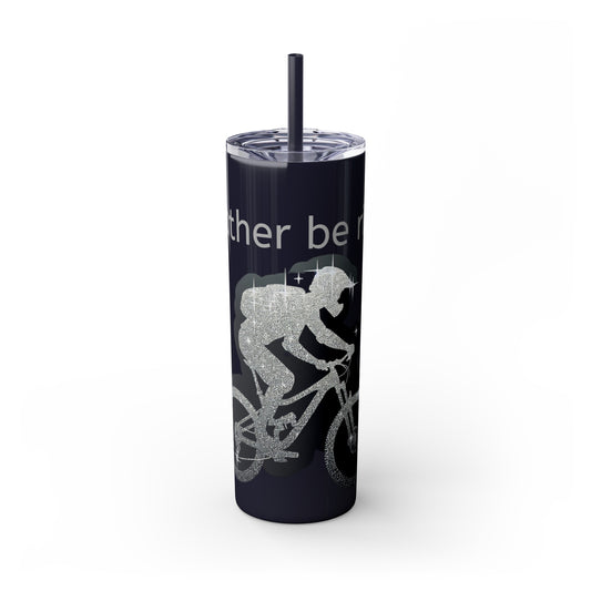 I'd rather be riding Skinny Tumbler with Straw, 20oz - Top That Tees